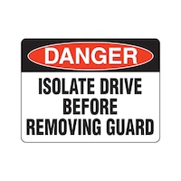 Workplace Safety Signage Danger - Isolate drive before removing guard